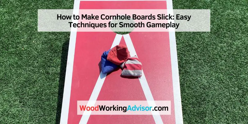 How to Make Cornhole Boards Slick