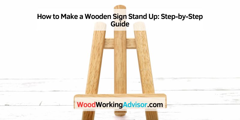 How to Make a Wooden Sign Stand Up