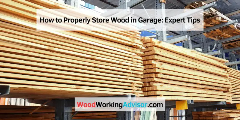 How to Properly Store Wood in Garage