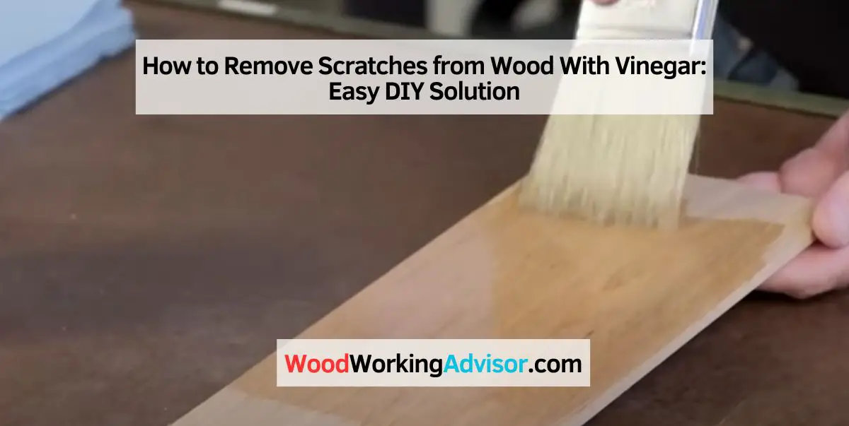 How to Remove Scratches from Wood With Vinegar
