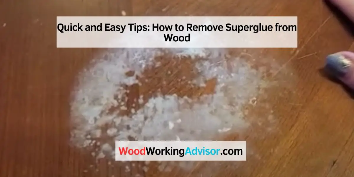 How to Remove Superglue from Wood