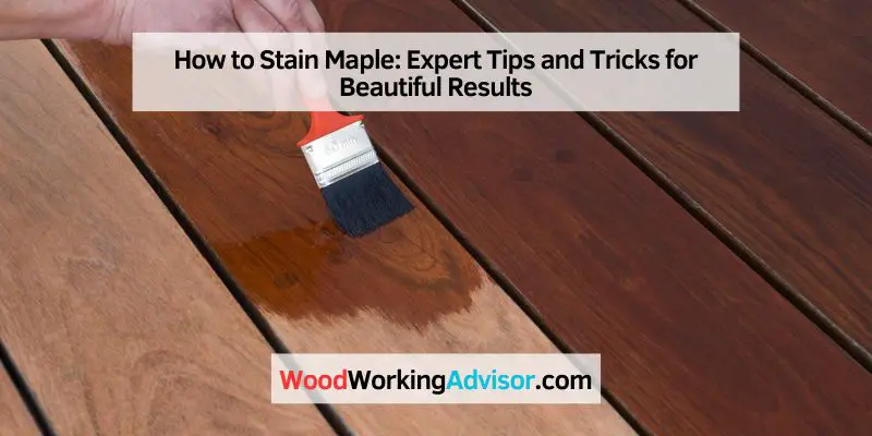 How to Stain Maple