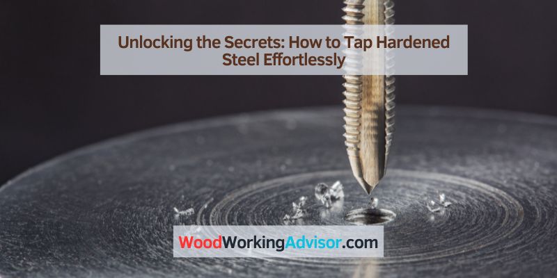 How to Tap Hardened Steel