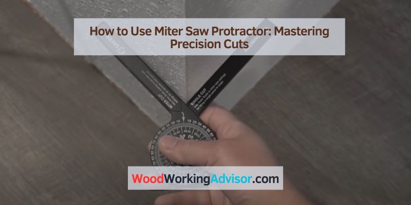 How to Use Miter Saw Protractor