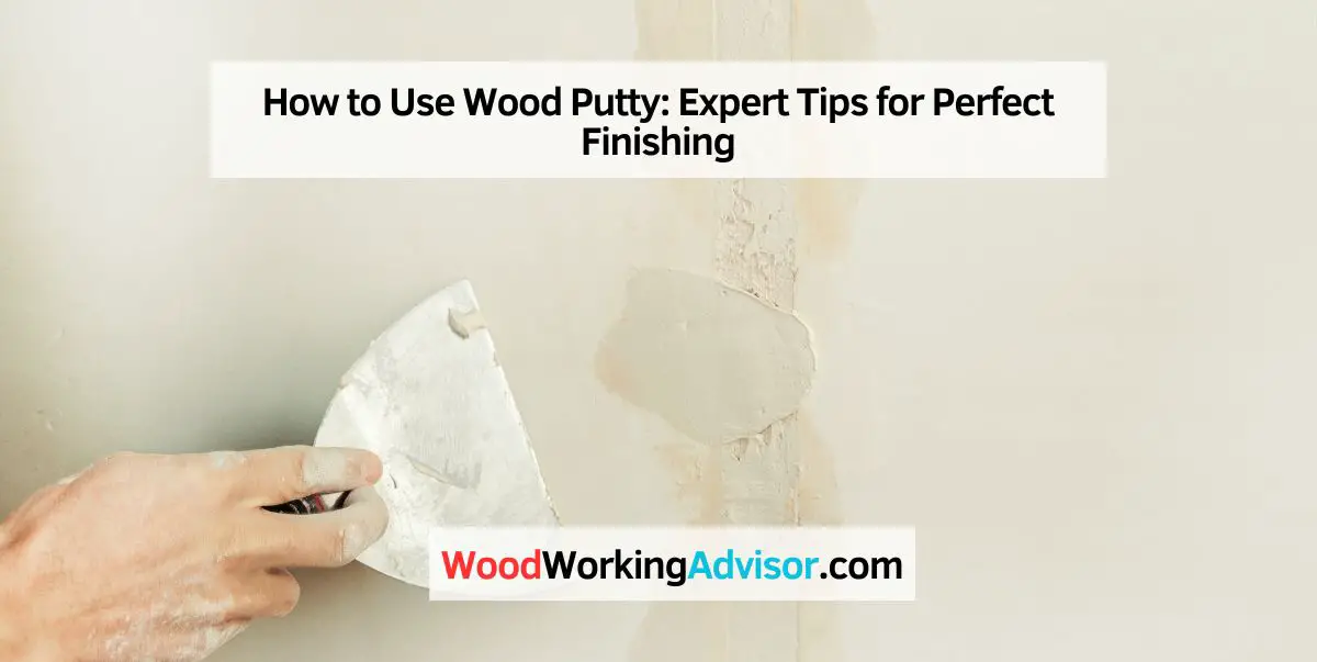 How to Use Wood Putty