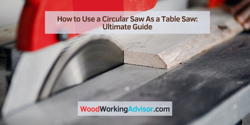 How to Use a Circular Saw As a Table Saw