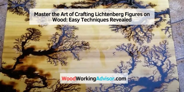 Master the Art of Crafting Lichtenberg Figures on Wood: Easy Techniques