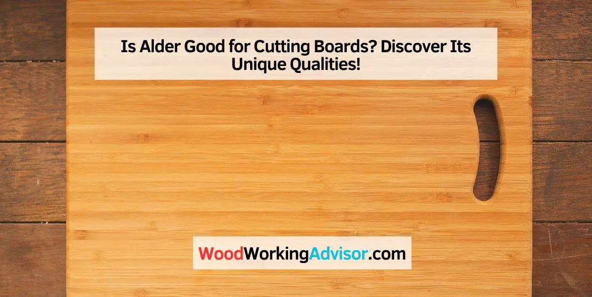 Is Alder Good for Cutting Boards