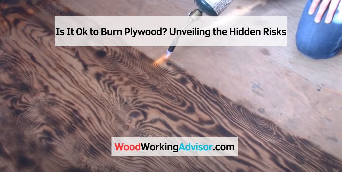 Is It Ok to Burn Plywood