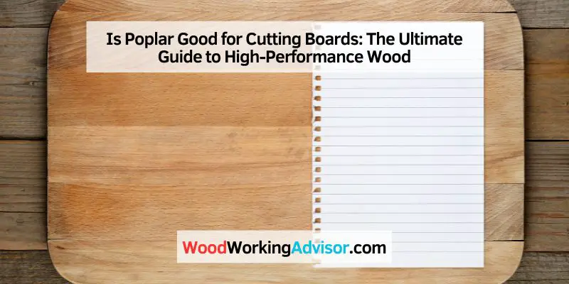 Is Poplar Good for Cutting Boards