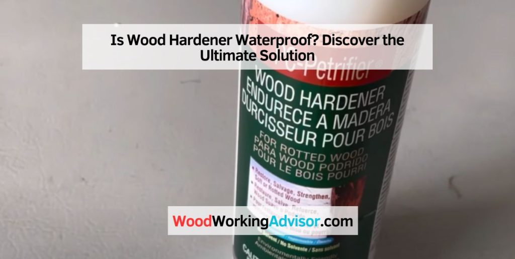 Is Wood Hardener Waterproof? Discover the Ultimate Solution Wood