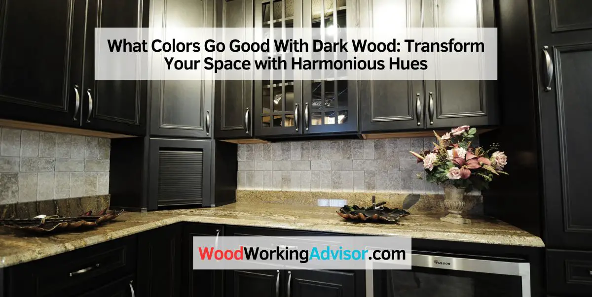 What Colors Go Good With Dark Wood