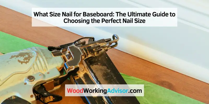 What Size Nail for Baseboard