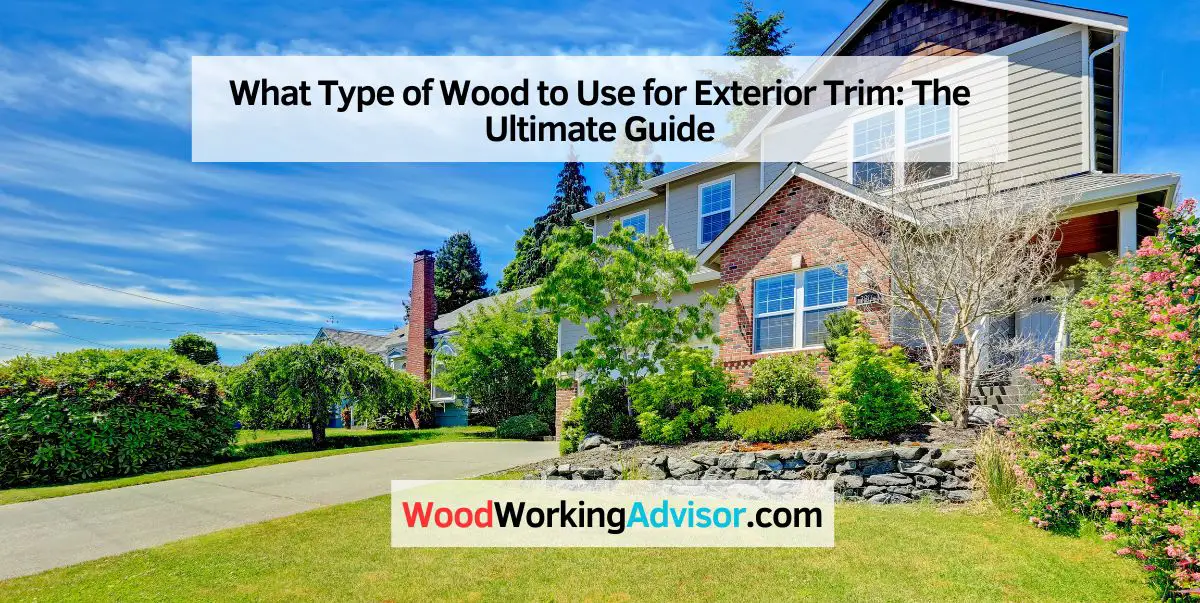 What Type of Wood to Use for Exterior Trim