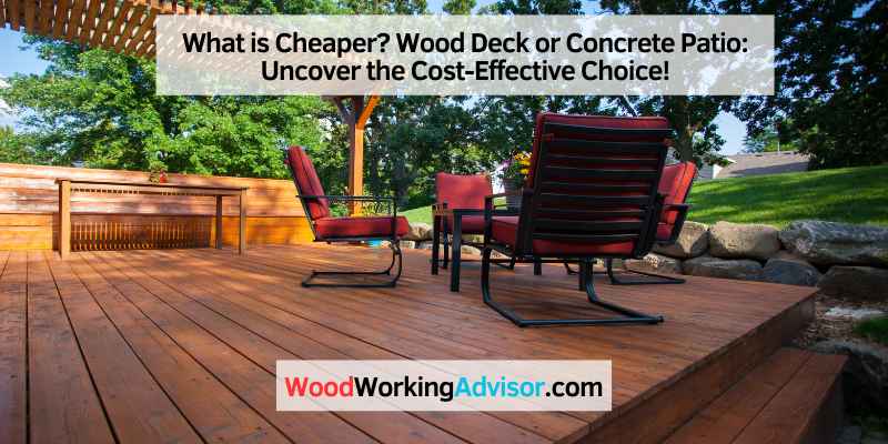 What is Cheaper? Wood Deck or Concrete Patio