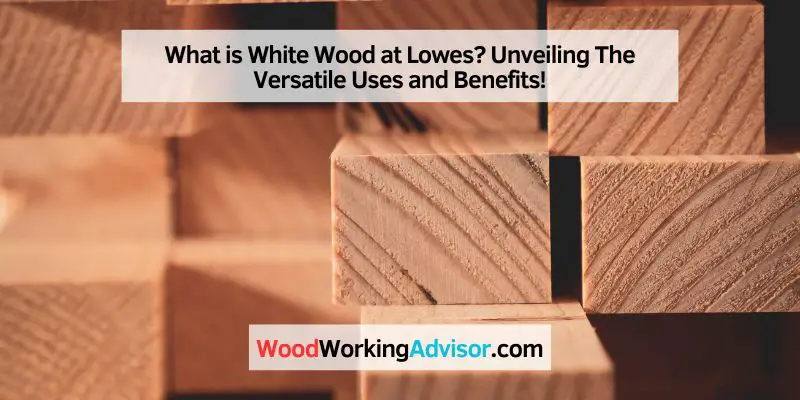 What is White Wood at Lowes