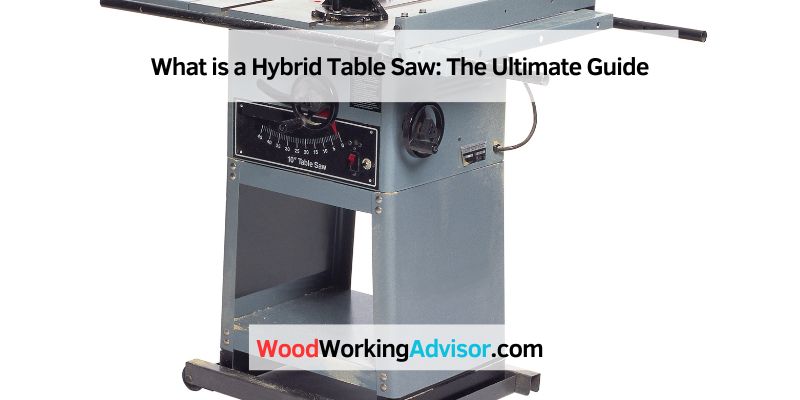 What is a Hybrid Table Saw