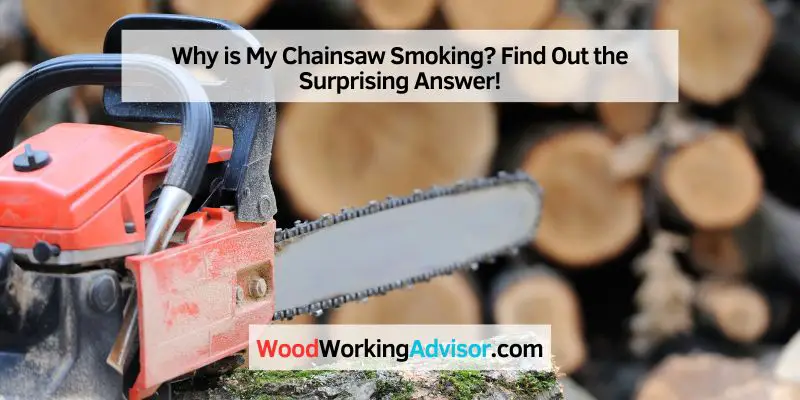 Why is My Chainsaw Smoking