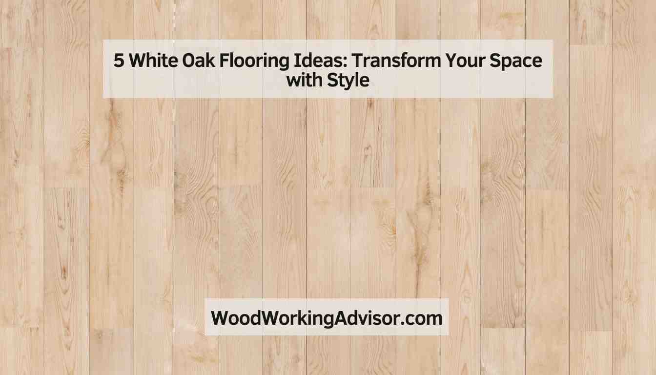5 White Oak Flooring