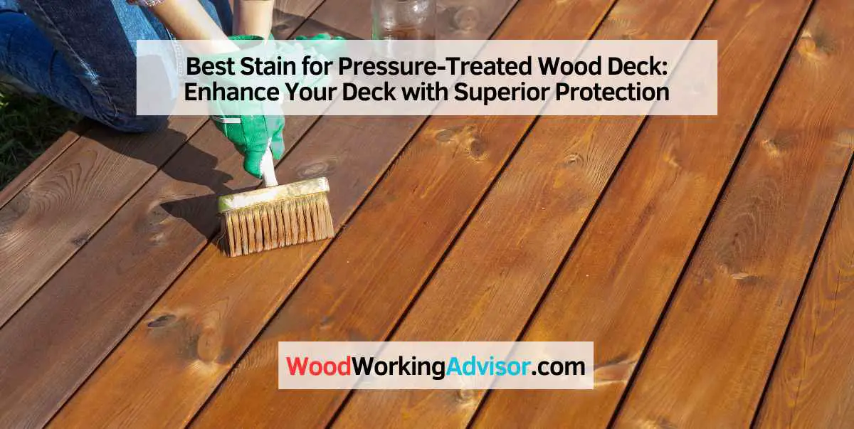 Best Stain for Pressure-Treated Wood Deck