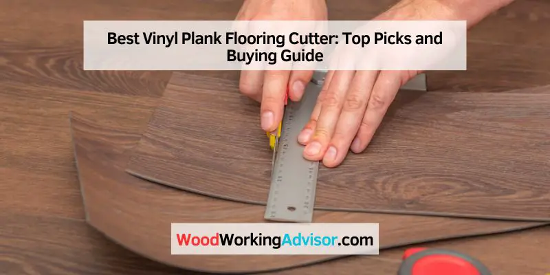 Best Vinyl Plank Flooring Cutter