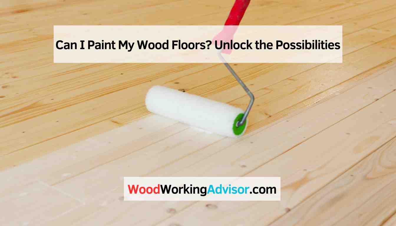 Can I Paint My Wood Floors
