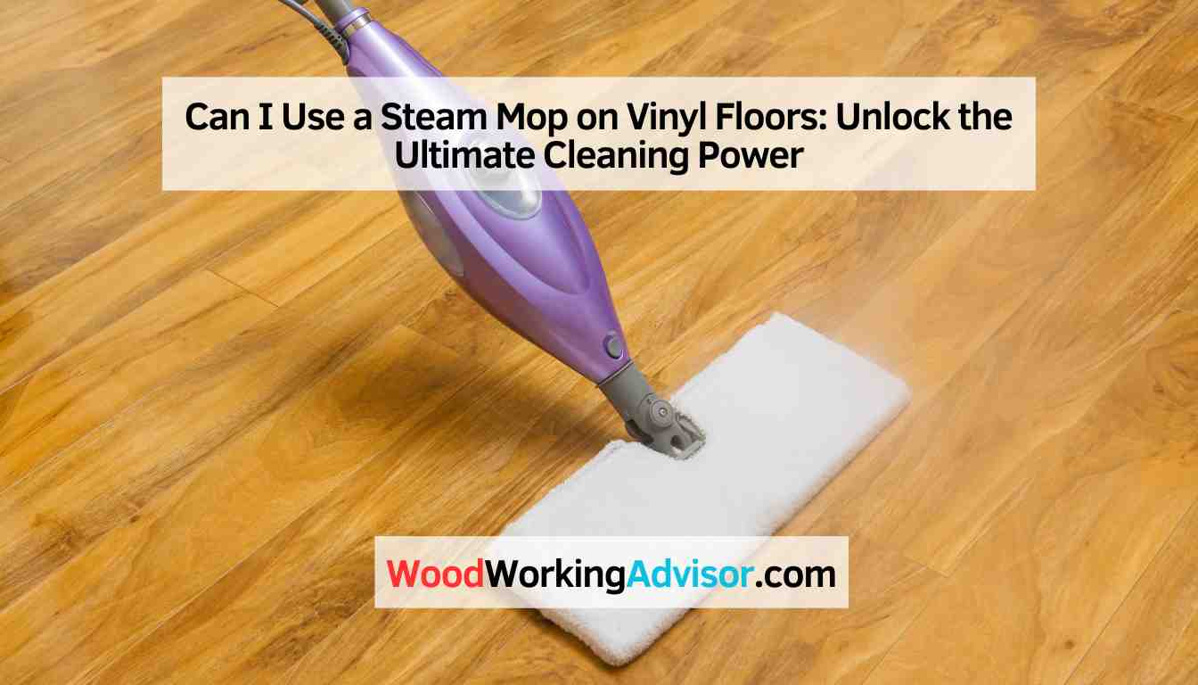 Can I Use a Steam Mop on Vinyl Floors