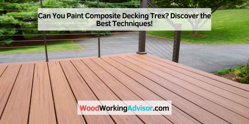 Can You Paint Composite Decking Trex