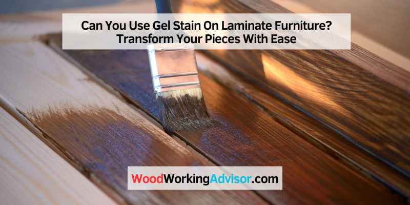 Can You Use Gel Stain On Laminate Furniture