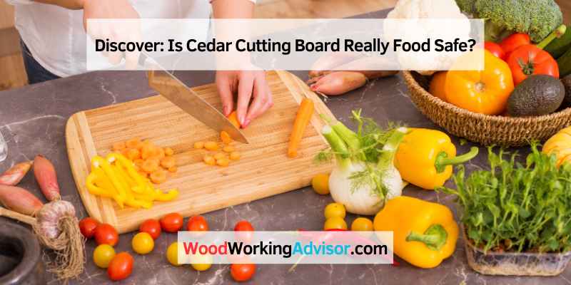 Cedar Cutting Board Really Food Safe