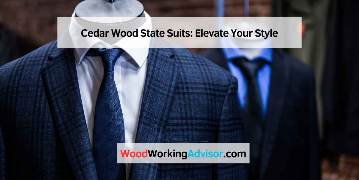 Cedar Wood State Suits