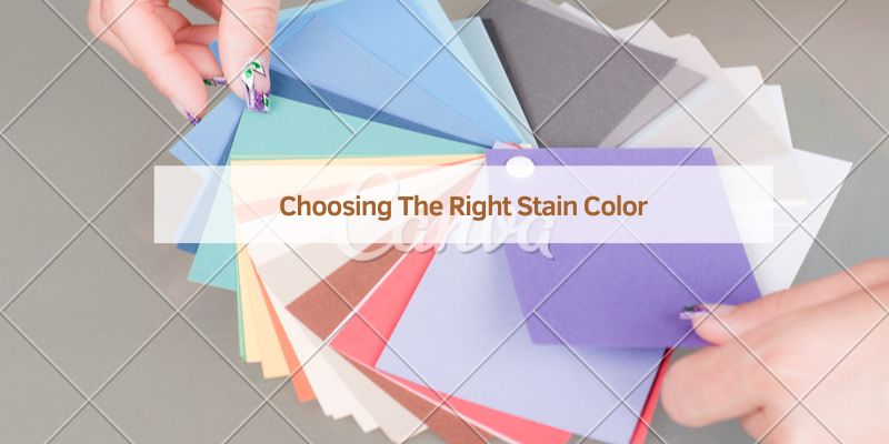 Choosing The Right Stain Color