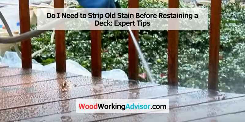 Do I Need to Strip Old Stain Before Restaining a Deck