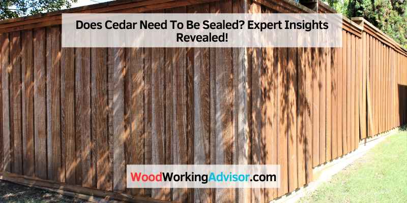 Does Cedar Need To Be Sealed