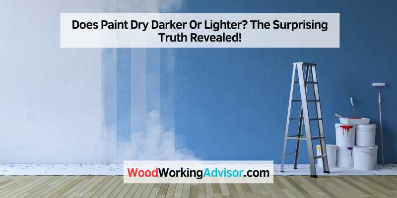 Does Paint Dry Darker Or Lighter