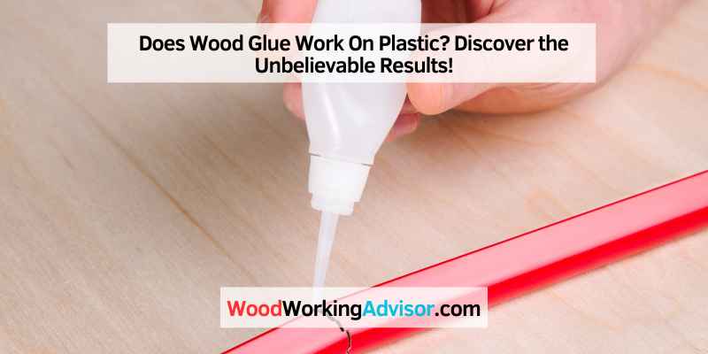 Does Wood Glue Work On Plastic