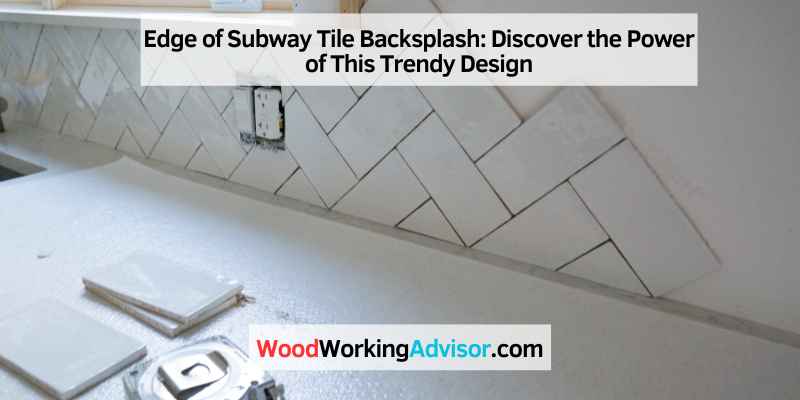 Edge of Subway Tile Backsplash