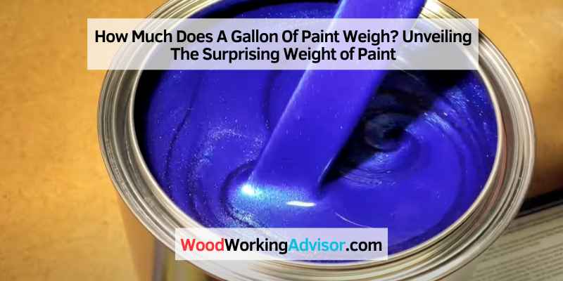 How Much Does A Gallon Of Paint Weigh