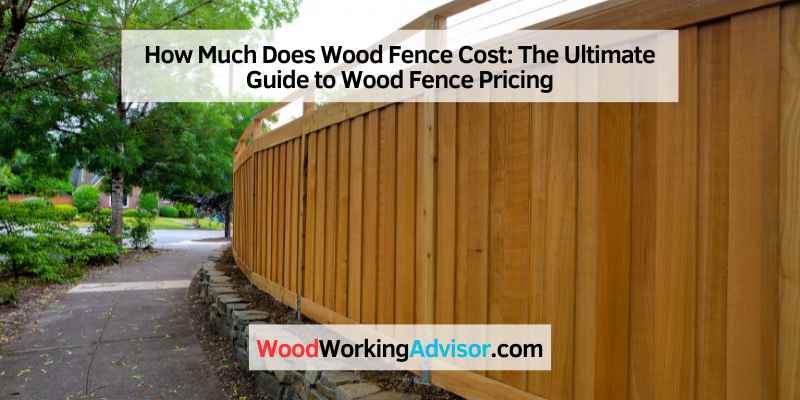 How Much Does Wood Fence Cost