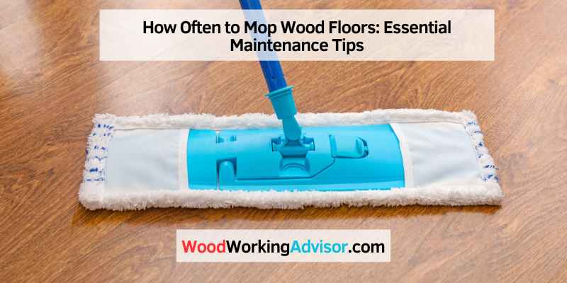 How Often to Mop Wood Floors