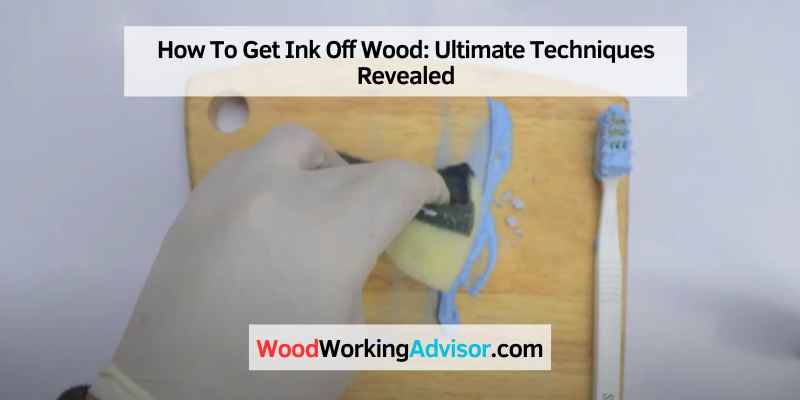How To Get Ink Off Wood