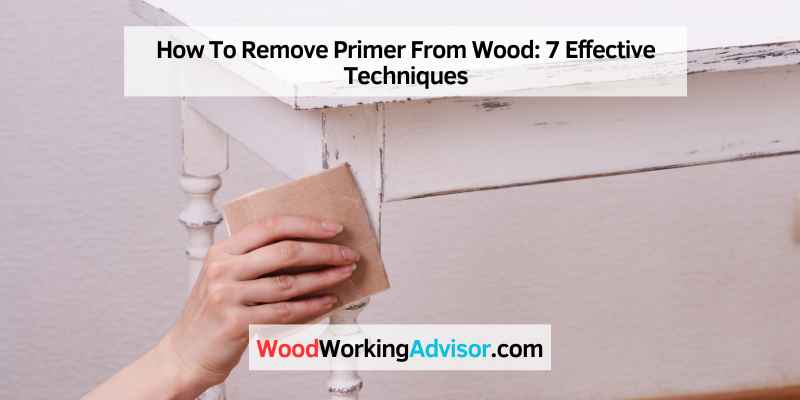 How To Remove Primer From Wood