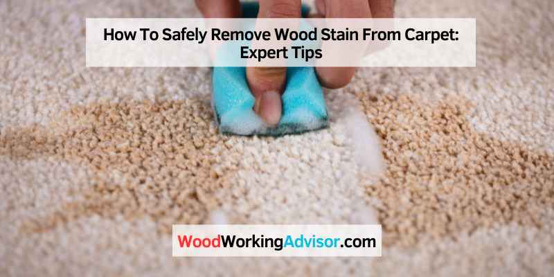 How To Safely Remove Wood Stain From Carpet