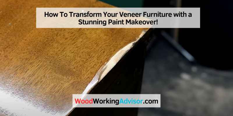 How To Transform Your Veneer Furniture