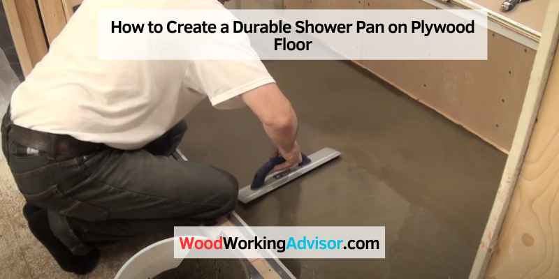 How to Create a Durable Shower Pan on Plywood Floor