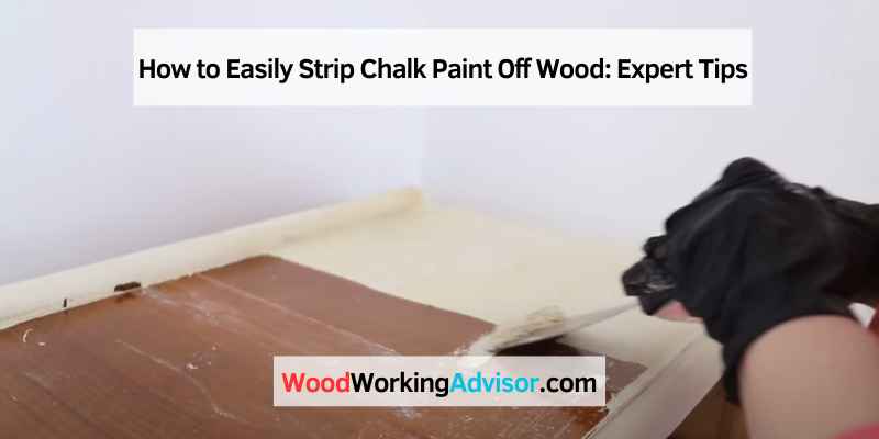 How to Easily Strip Chalk Paint Off Wood