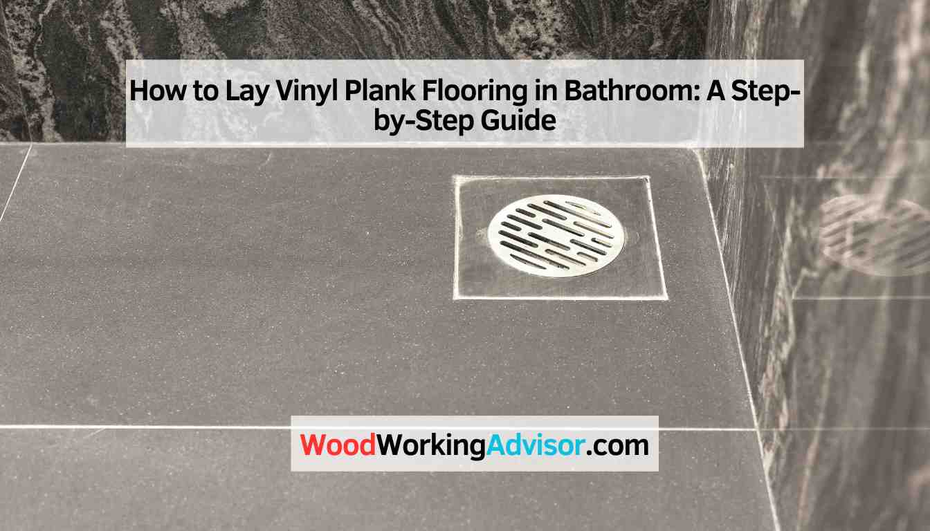 How to Lay Vinyl Plank Flooring in Bathroom