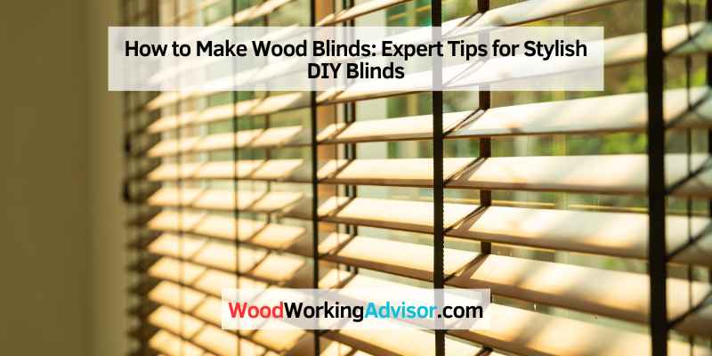 How to Make Wood Blinds