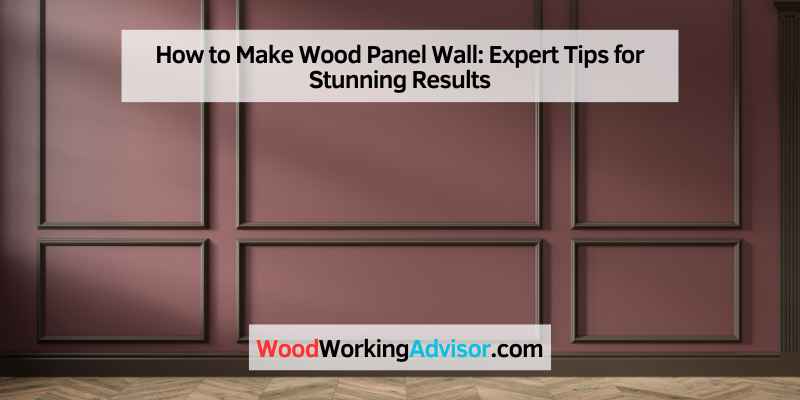 How to Make Wood Panel Wall