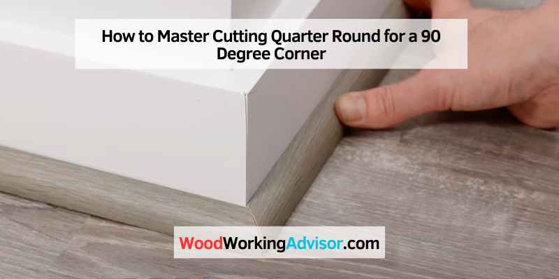 How to Master Cutting Quarter Round for a 90 Degree Corner ...